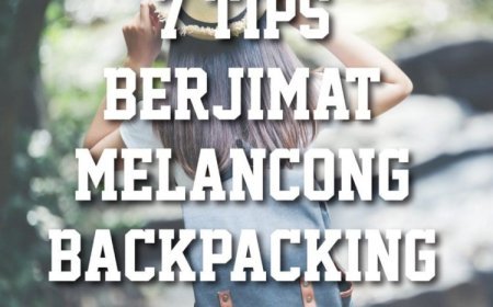 7 Tips on Traveling Backpacking