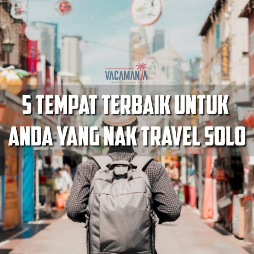 Tempat Terbaik Untuk Travel Solo