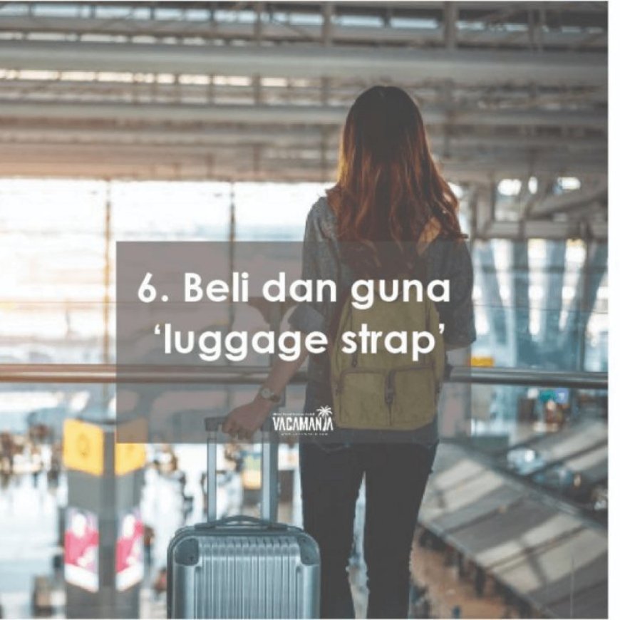 7 Cara Lindungi Bag 'Check In' Dan Barang Anda Dari Hilang Di Airport